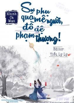 Sư Phụ Quá Mê Người, Đồ Đệ Phạm Thượng!