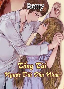 Tổng Tài Ngược Đãi Phu Nhân