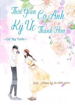 Thời Gian Có Anh, Kí Ức Thành Hoa