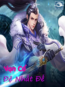 Vạn Cổ Đệ Nhất Đế [C]