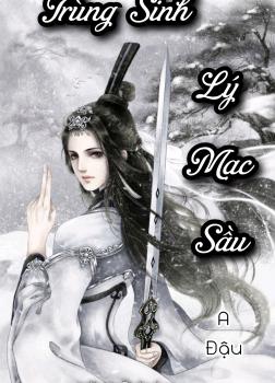 Trùng Sinh Lý Mạc Sầu