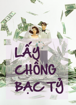 Lấy Chồng Bạc Tỷ