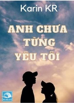 Anh Chưa Từng Yêu Tôi