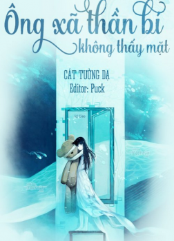 Ông Xã Thần Bí Không Thấy Mặt
