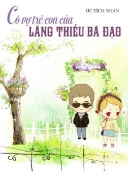 Cô Vợ Trẻ Con Của Lăng Thiếu Bá Đạo