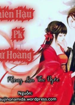 Thiên Hậu Pk Nữ Hoàng