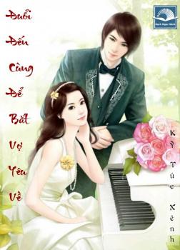 Đuổi Đến Cùng Để Bắt Vợ Yêu Về!