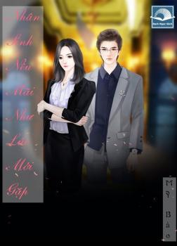 Nhân Sinh Nếu Mãi Như Lúc Mới Gặp