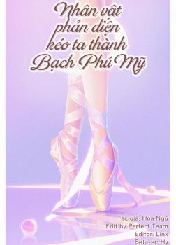 Nhân vật phản diện kéo tôi thành Bạch Phú Mỹ