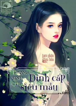 Trọng sinh đỉnh cấp siêu mẫu[C]